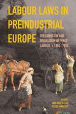 Labour Laws in Preindustrial Europe – The Coercion and Regulation of Wage Labour, c.1350–1850