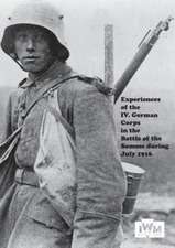 Experiences of the IV German Corps in the Battle of the Somme During July 1916.