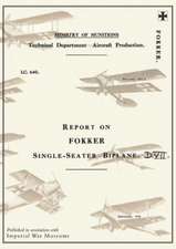 Report on the Fokker Single-Seater Biplane D.VII: September 1918reports on German Aircraft 6