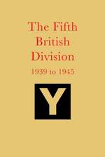 The Fifth British Division 1939 to 1945