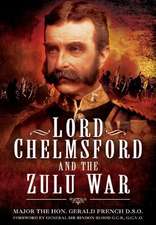 Lord Chelmsford and the Zulu War