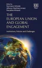 The European Union and Global Engagement – Institutions, Policies and Challenges