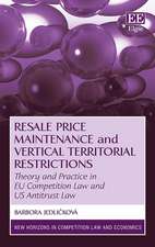 Resale Price Maintenance and Vertical Territoria – Theory and Practice in EU Competition Law and US Antitrust Law