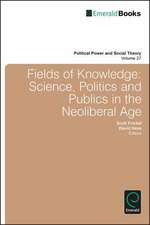 Fields of Knowledge – Science, Politics and Publics in the Neoliberal Age