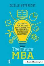 The Future MBA: 100 Ideas for Making Sustainability the Business of Business Education