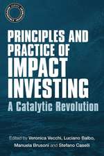 Principles and Practice of Impact Investing: A Catalytic Revolution