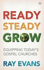 Ready Steady Grow – Equipping Today`s Gospel Churches