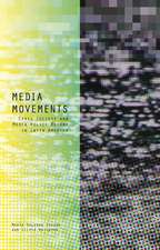 Media Movements: Civil Society and Media Policy Reform in Latin America