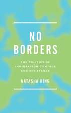 No Borders: The Politics of Immigration Control and Resistance