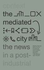 The Mediated City: The News in a Post-Industrial Context