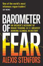 Barometer of Fear: An Insider's Account of Rogue Trading and the Greatest Banking Scandal in History