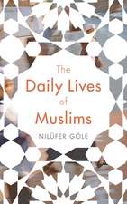 The Daily Lives of Muslims: Controversy and Islam in Contemporary Europe