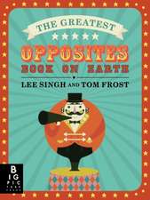 Singh, L: The Greatest Opposites Book on Earth