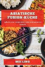 Ling, M: Asiatische Fusion-Küche