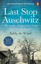 Wind, E: Last Stop Auschwitz