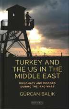 Turkey and the US in the Middle East: Diplomacy and Discord during the Iraq Wars