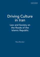 Driving Culture in Iran: Law and Society on the Roads of the Islamic Republic