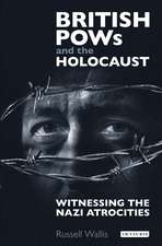 British PoWs and the Holocaust: Witnessing the Nazi Atrocities