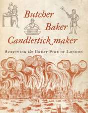 Butcher, Baker, Candlestick Maker: Surviving the Great Fire of London