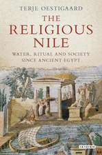 The Religious Nile: Water, Ritual and Society Since Ancient Egypt