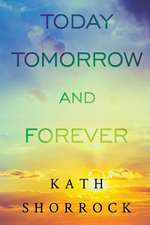 Today Tomorrow and Forever