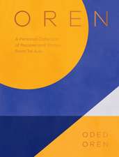 Oren: A Personal Collection of Recipes and Stories from Tel Aviv