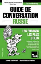 Guide de Conversation Francais-Russe Et Dictionnaire Concis de 1500 Mots