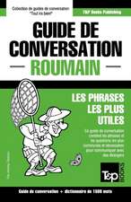 Guide de Conversation Francais-Roumain Et Dictionnaire Concis de 1500 Mots