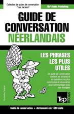 Guide de Conversation Francais-Neerlandais Et Dictionnaire Concis de 1500 Mots