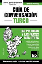 Guia de Conversacion Espanol-Turco y Diccionario Conciso de 1500 Palabras