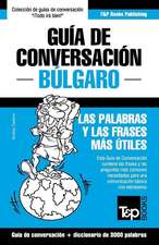 Guia de Conversacion Espanol-Bulgaro y Vocabulario Tematico de 3000 Palabras