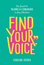 Find Your Voice: The Secret to Talking with Confidence in Any Situation