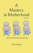 A Masters in Motherhood (from the University of Life)