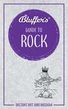 Bluffer`s Guide to Rock – Instant wit and wisdom