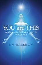 YOU are THIS – Awakening to the Living Presence of Your Soul