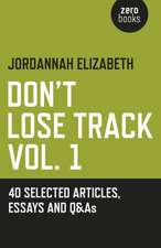 Don`t Lose Track Vol. 1: 40 Selected Articles, Essays and Q&As