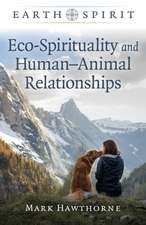 Earth Spirit: Eco–Spirituality and Human–Animal Relationships