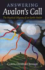 Answering Avalon`s Call – The Mystical Odyssey of an Earth–Healer