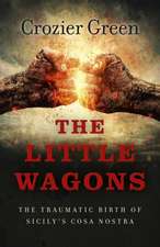 Little Wagons, The – The Traumatic Birth of Sicily`s Cosa Nostra