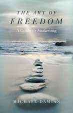 Art of Freedom, The – A Guide to Awakening