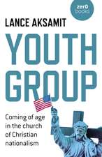 Youth Group – Coming of age in the church of Christian nationalism