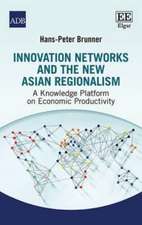 Innovation Networks and the New Asian Regionalis – A Knowledge Platform on Economic Productivity