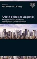 Creating Resilient Economies – Entrepreneurship, Growth and Development in Uncertain Times