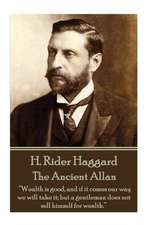 H. Rider Haggard - The Ancient Allan: "Wealth is good, and if it comes our way we will take it; but a gentleman does not sell himself for wealth."