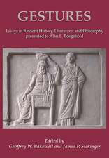 Gestures: Essays in Ancient History, Literature, and Philosophy Presented to Alan L Boegehold