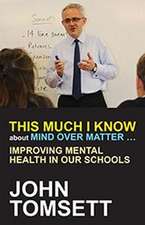 This Much I Know about Mind Over Matter...Improving Mental Health in Our Schools