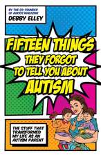 Fifteen Things They Forgot to Tell You about Autism