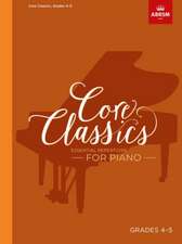 Core Classics, Grades 4-5: Essential repertoire for piano