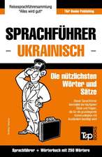 Sprachfuhrer Deutsch-Ukrainisch Und Mini-Worterbuch Mit 250 Wortern