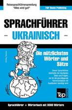 Sprachführer Deutsch-Ukrainisch und thematischer Wortschatz mit 3000 Wörtern